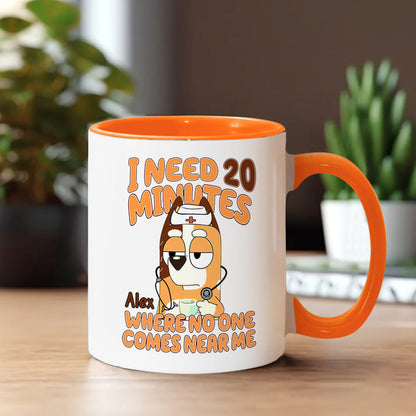 I Need 20 Minutes Where No One Comes Near Me Cool Blue Dog - Personalized Nurse Accent Mug