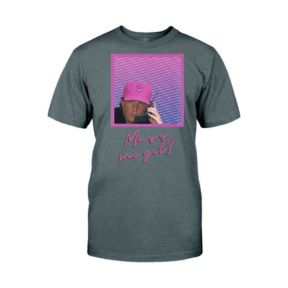 Miss Me Yet - T-shirt And Hoodie