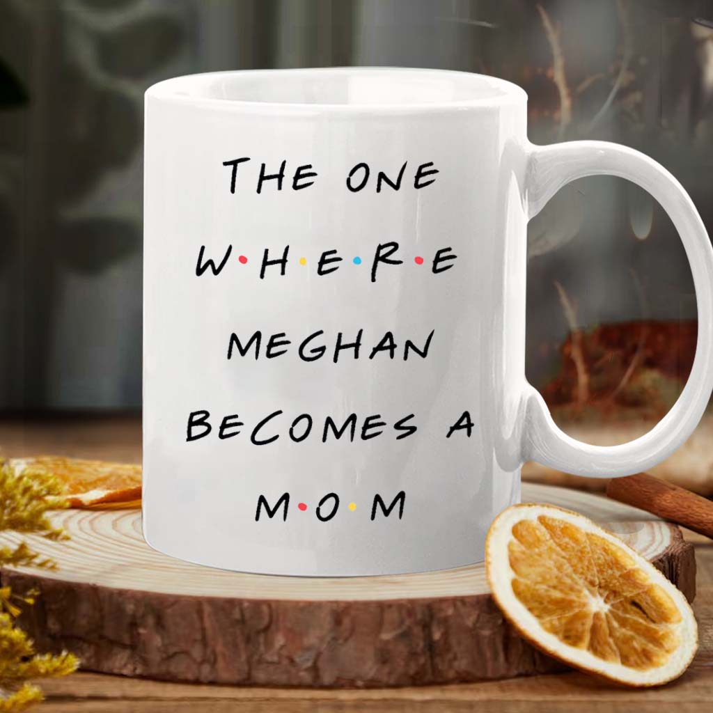 The One Where She Becomes a Mom - Personalized Mother Mug