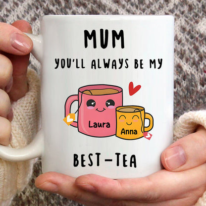 You Will Always Be My Best-tea - Personalized Mother Mug