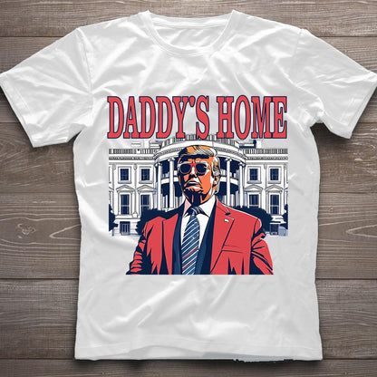Daddys Home Shirt, White House Trump 2024 Shirt, 4th of July Shirt, Republican Tee Shirt, Political Shirt