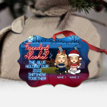 Friends & Alcohol The Glue Holding Shitshow Together - Personalized Bestie Ornament (Printed On Both Sides)