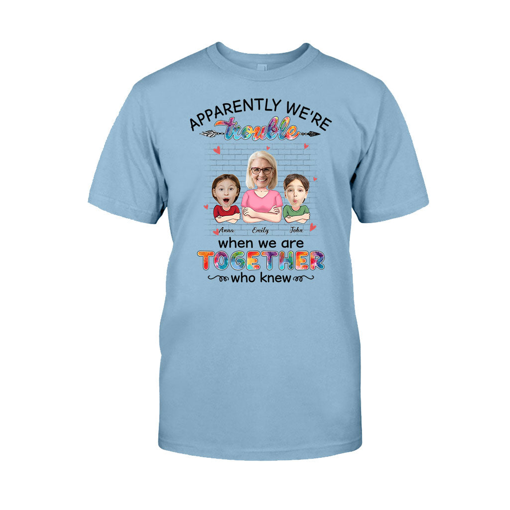Apparently We're Trouble When We're Together - Personalized Grandma T-shirt and Hoodie