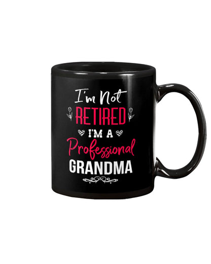 I'm Not Retired I'm A Professional Grandma - Grandma Mug 0921
