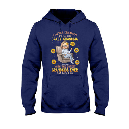 Never Dreamed Be This Crazy Grandma Of Cutest Grandkids - Personalized T-shirt and Hoodie