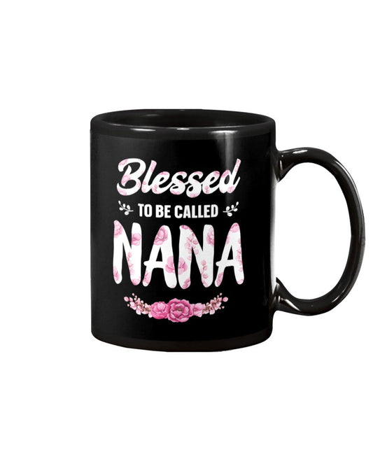 Blessed To Be Called Nana First New Grandma - Grandma Mug 0921