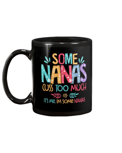 Some Nanas Cuss Too Much - Grandma Mug 0921