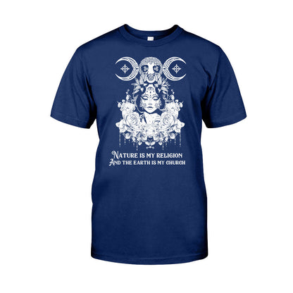 Nature Is My Religion And The Earth Is My Church - Witch T-shirt and Hoodie