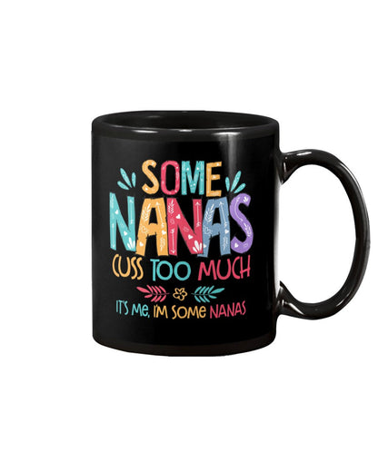 Some Nanas Cuss Too Much - Grandma Mug 0921