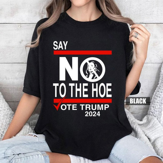 Say No Kamala The Hoe Vote Trump T-shirt & Hoodie 0924