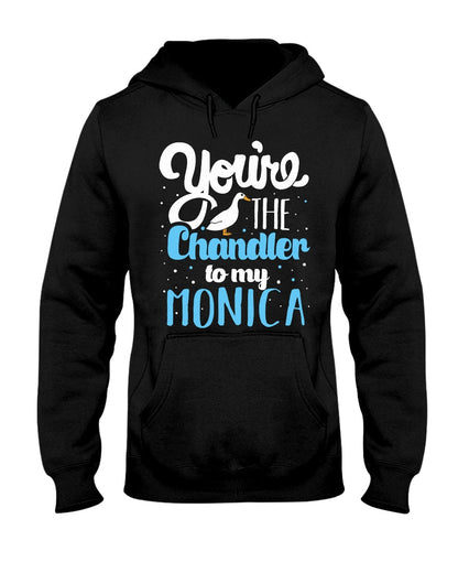 You're The Chandler - T-shirt and Hoodie 1122