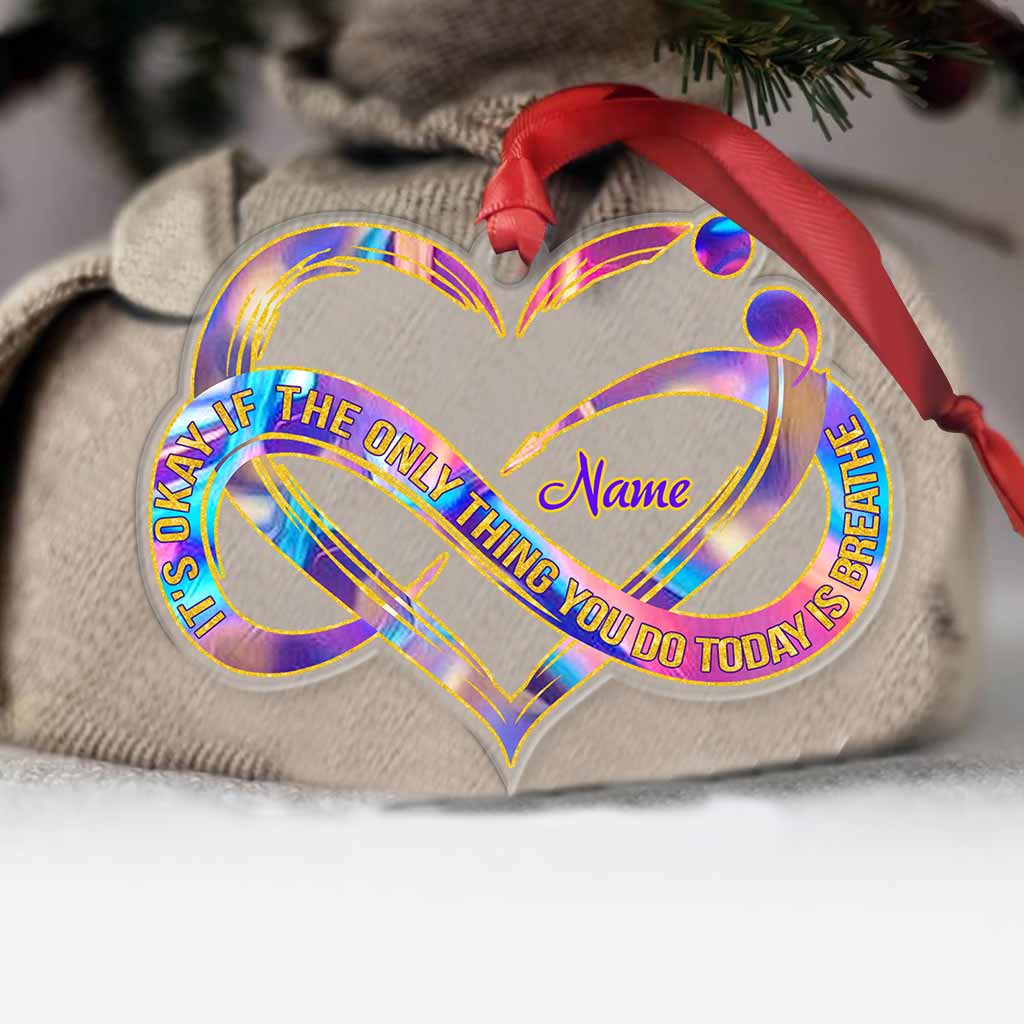 It's Okay If The Only Things You Do Today Is Breathe - Personalized Suicide Prevention Transparent Ornament