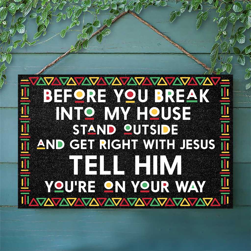 Before You Break Into My House - African American Rectangle Wood Sign