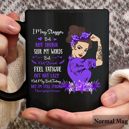 I May Stagger But Not Drunk - Personalized Fibromyalgia Awareness Mug