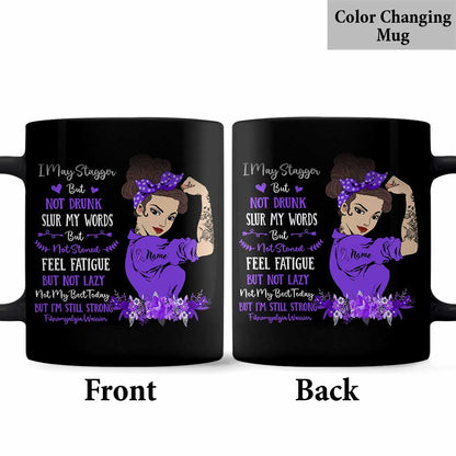 I May Stagger But Not Drunk - Personalized Fibromyalgia Awareness Mug