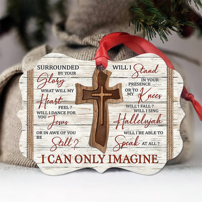 I Can Only Imagine - Christian Ornament (Printed On Both Sides) 1122