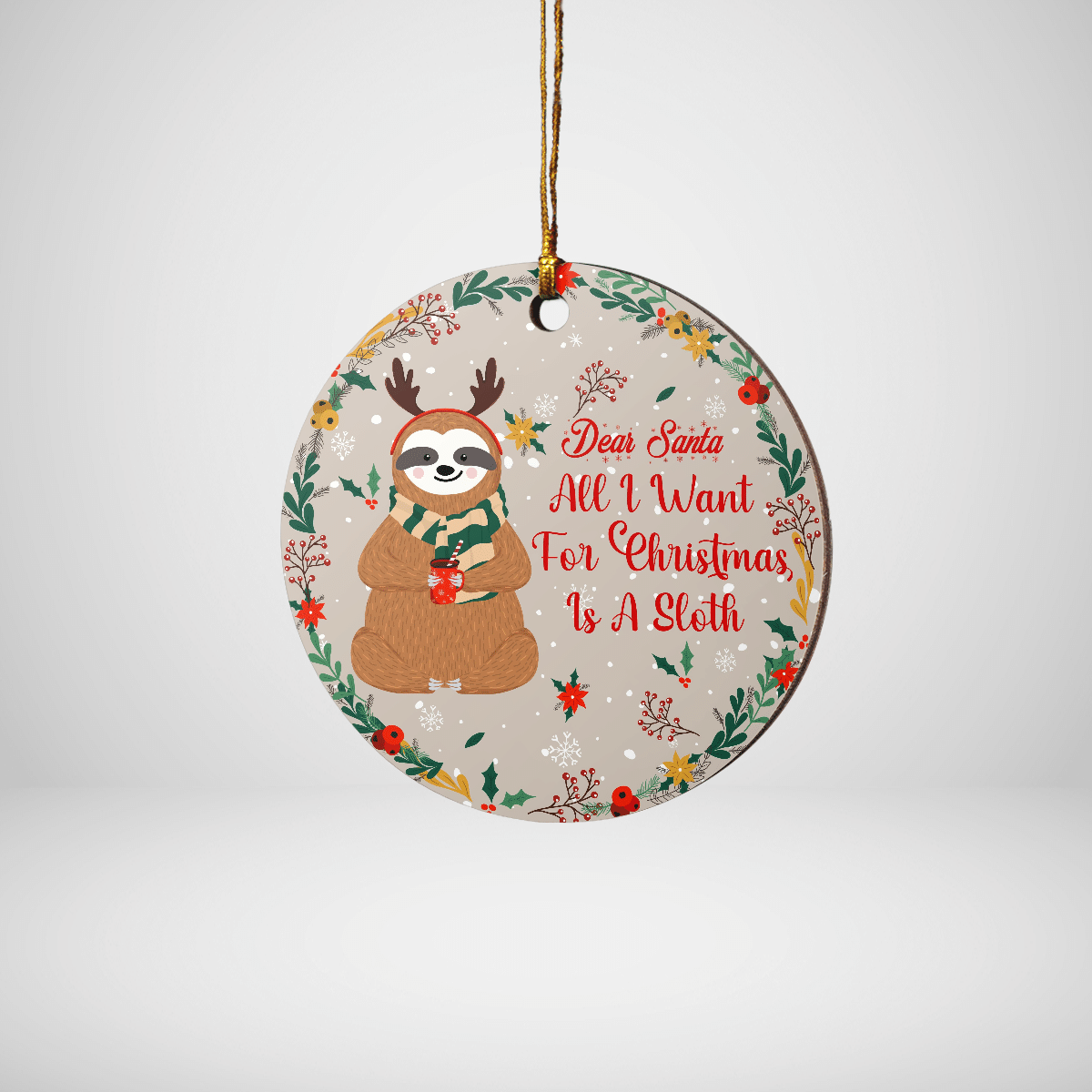 All I Want For Christmas Is A Sloth - Sloth Ornament (Printed On Both Sides) 1022