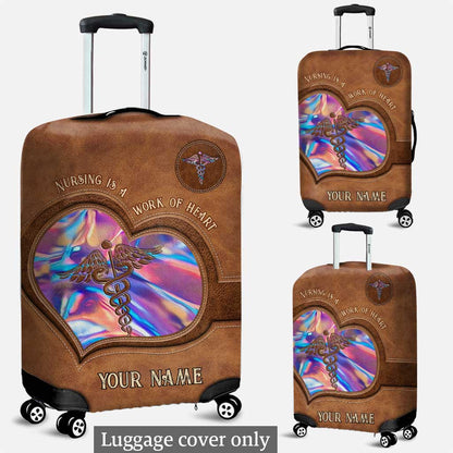 Nursing Is A Work Of Heart - Personalized Nurse Luggage Cover