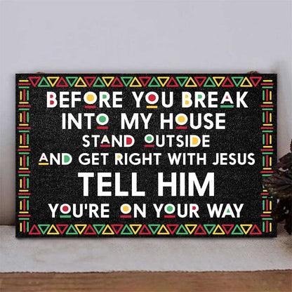 Before You Break Into My House - African American Rectangle Wood Sign