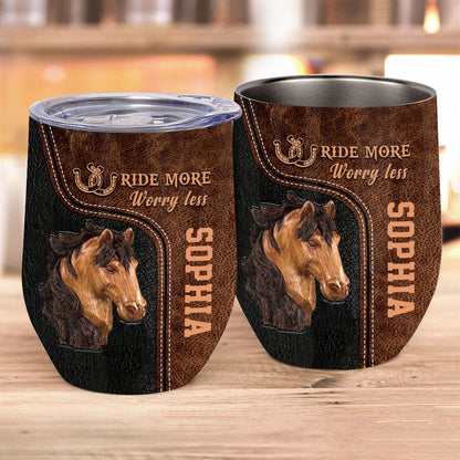Ride More Worry Less - Personalized Horse Wine Tumbler