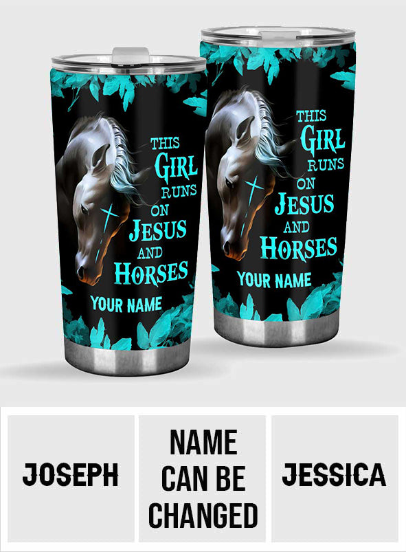 This Girl Runs On Jesus And Horse - Personalized Horse Tumbler