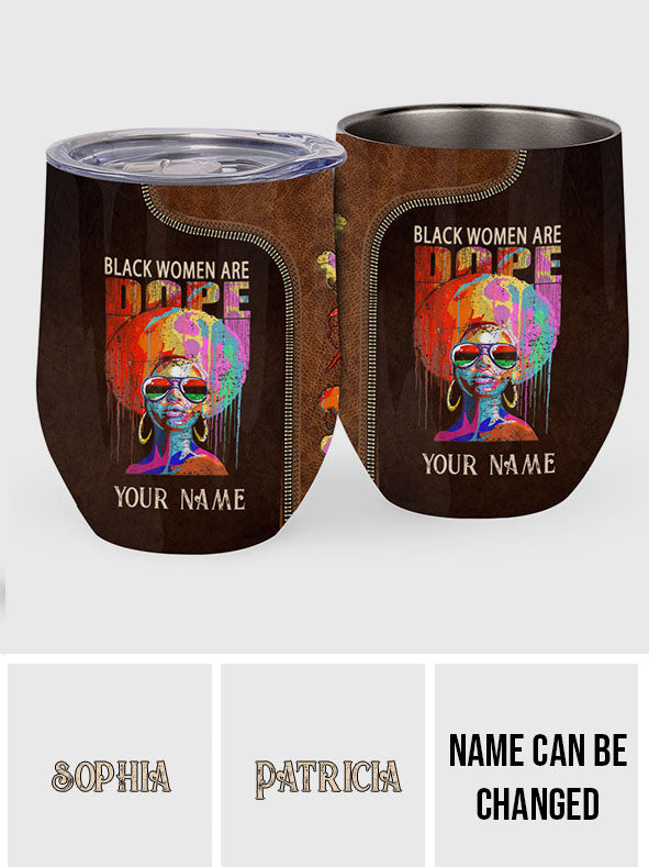 Black Women Are Dope - Personalized African American Wine Tumbler