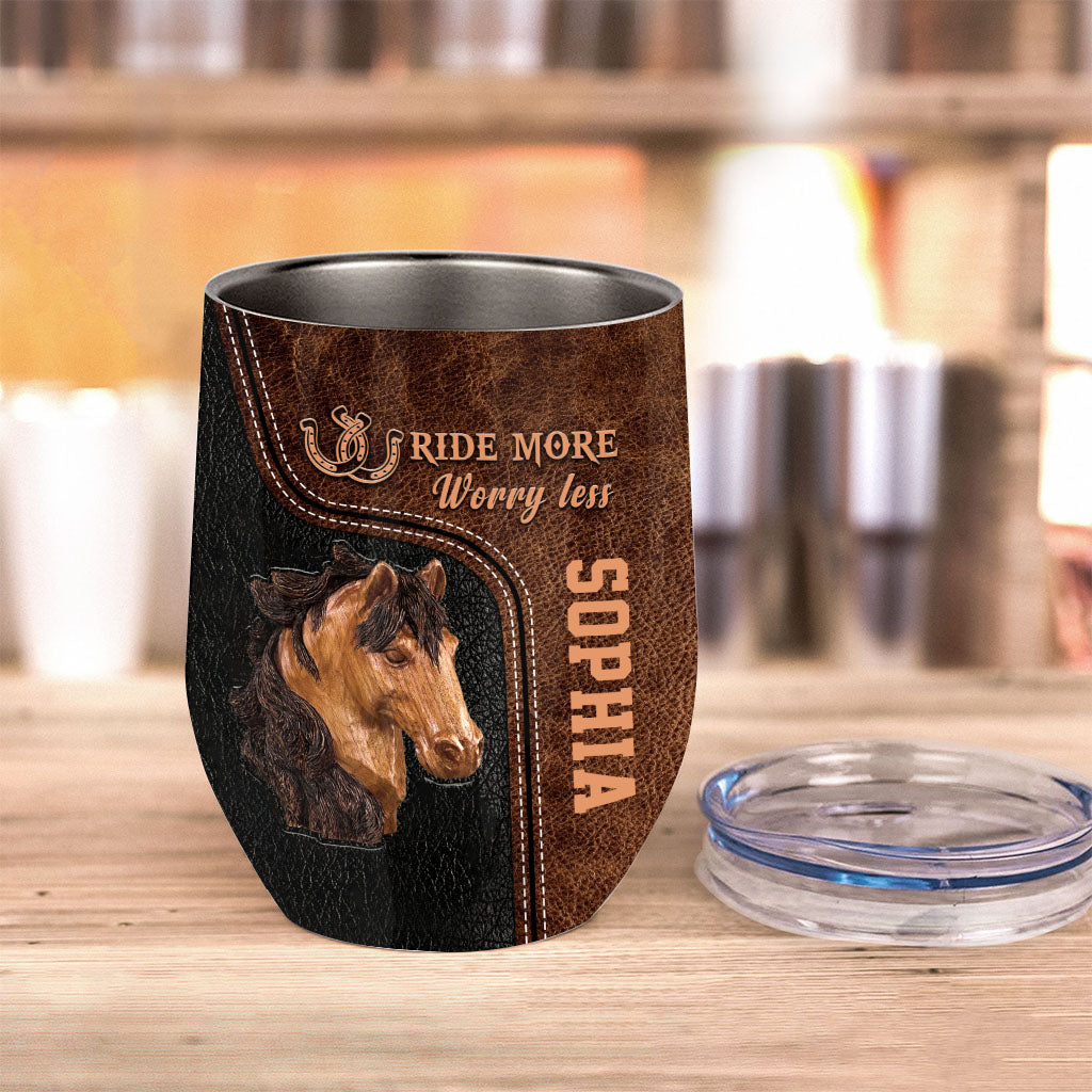 Ride More Worry Less - Personalized Horse Wine Tumbler