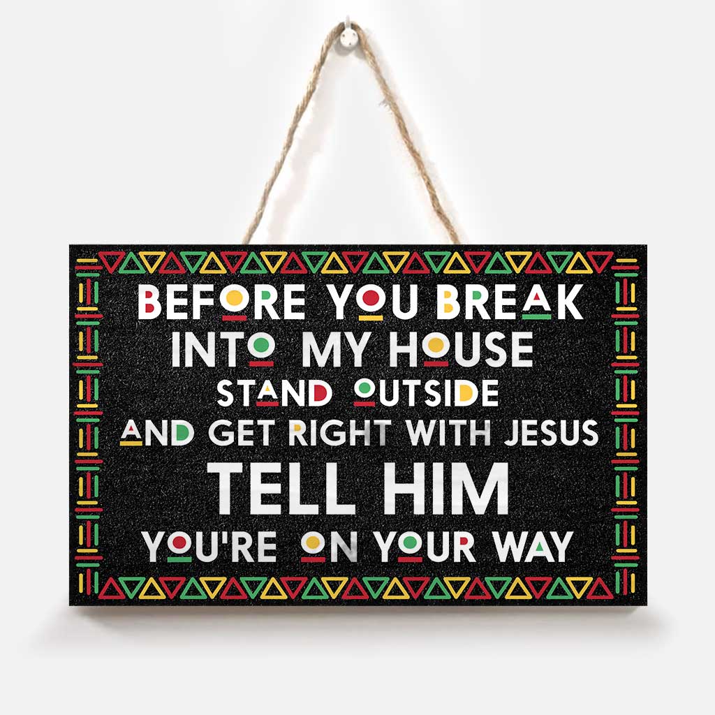 Before You Break Into My House - African American Rectangle Wood Sign