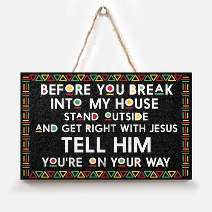 Before You Break Into My House - African American Rectangle Wood Sign