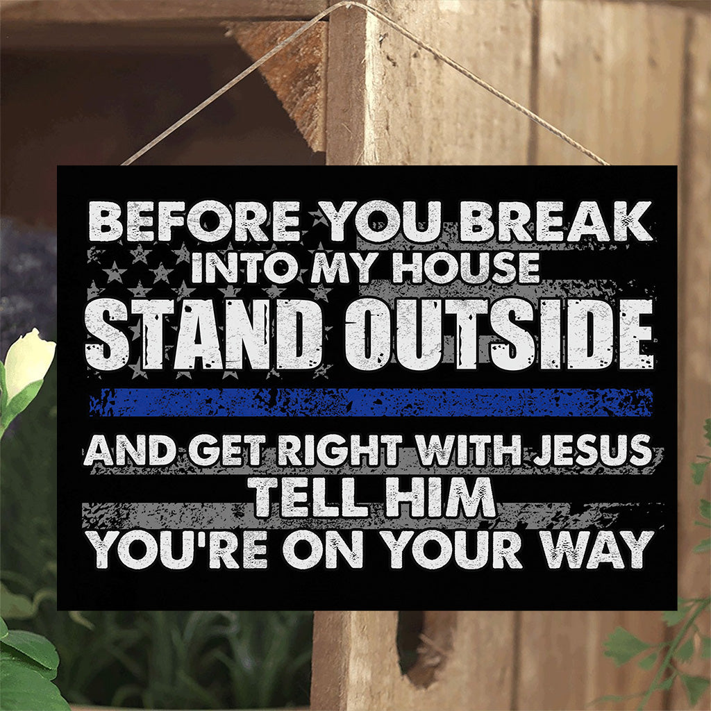 Before You Break Into My House - Police Officer Rectangle Metal Sign