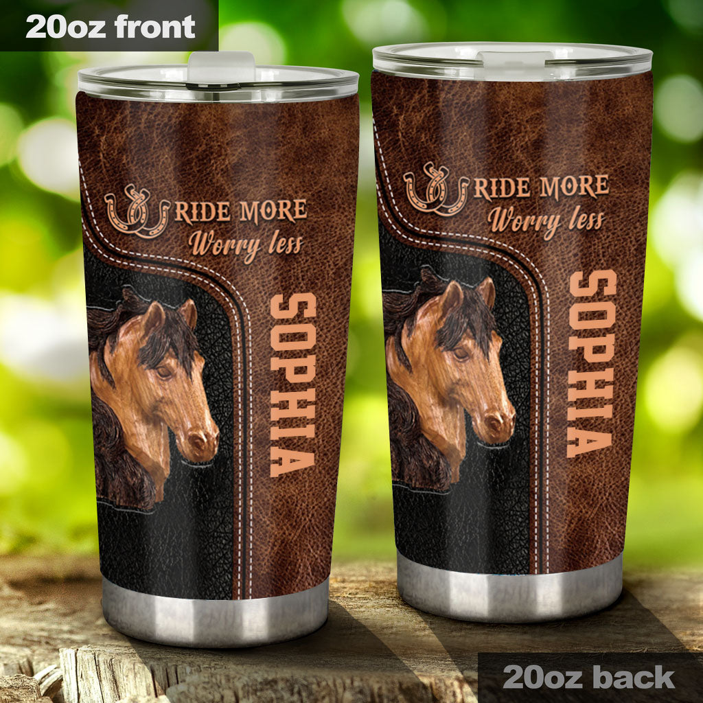 Ride More Worry Less - Personalized Horse Tumbler