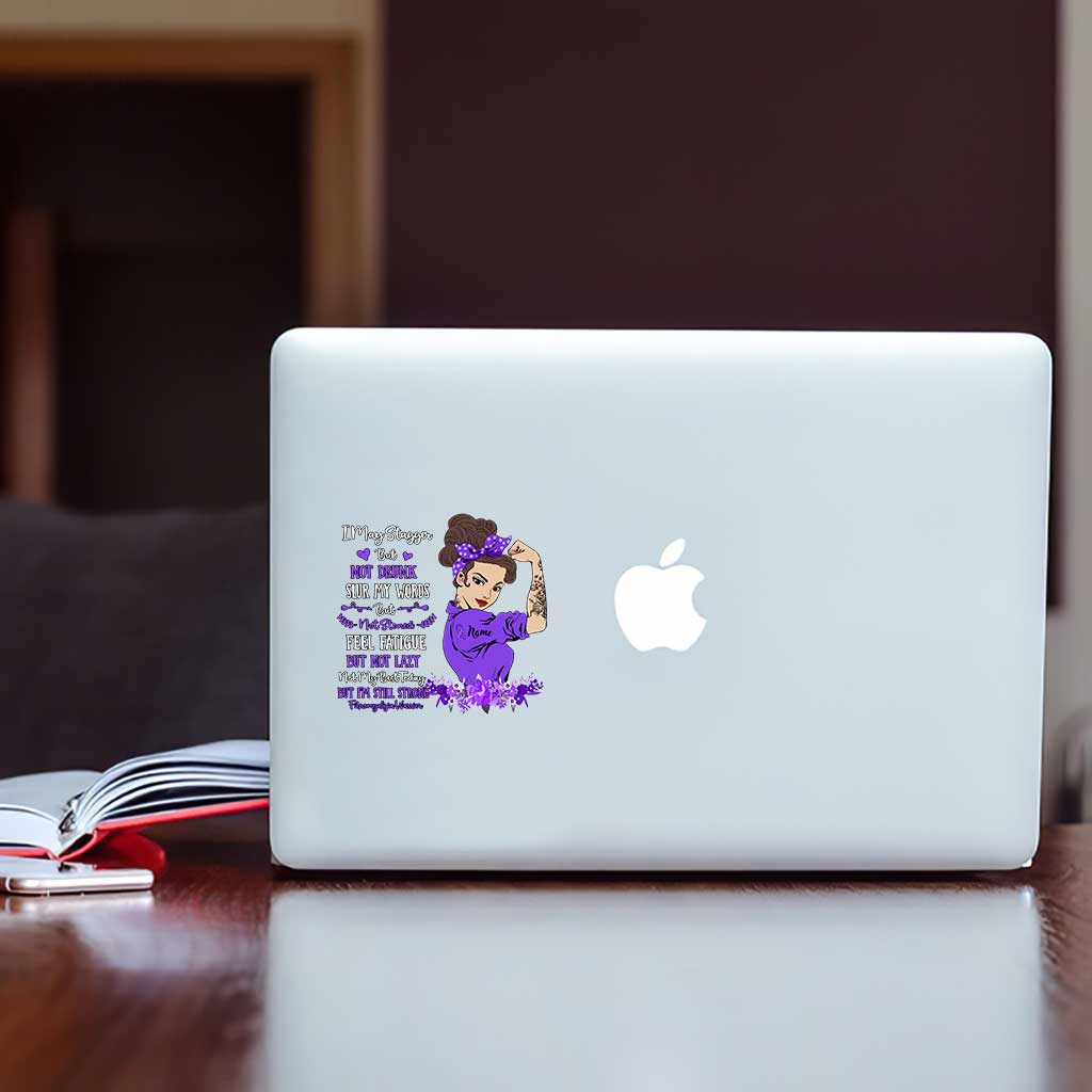 I May Stagger But Not Drunk - Personalized Fibromyalgia Awareness Decal Full