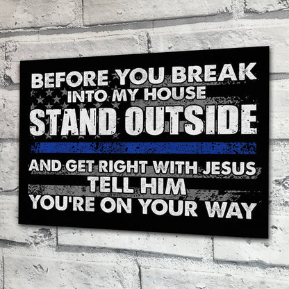 Before You Break Into My House - Police Officer Rectangle Metal Sign