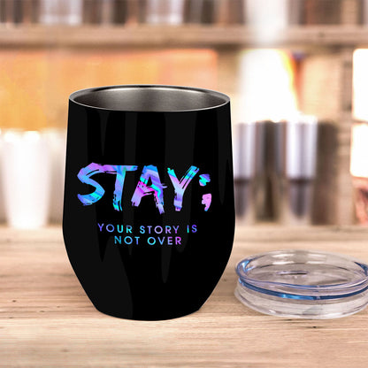 Stay - Suicide Prevention Wine Tumbler
