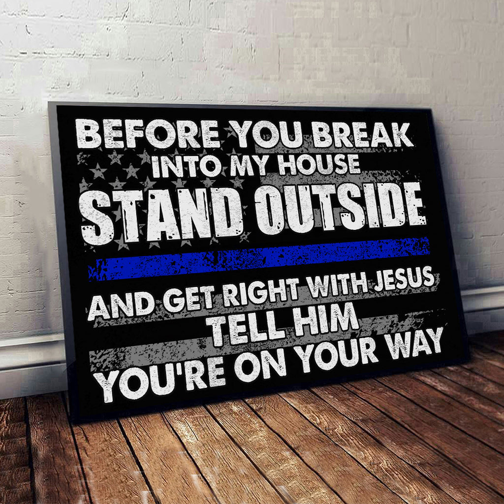 Before You Break Into My House - Police Officer Canvas And Poster