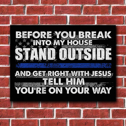 Before You Break Into My House - Police Officer Rectangle Metal Sign