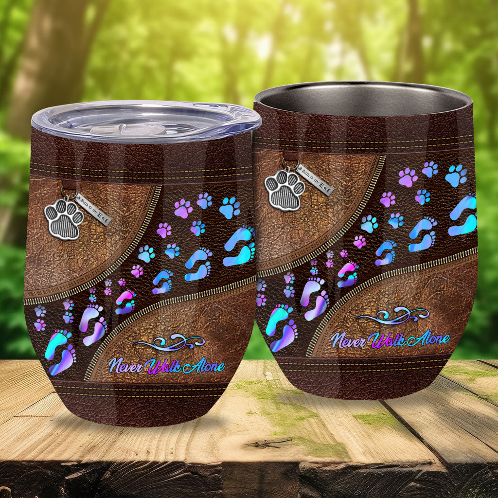 Never Walk Alone - Dog Wine Tumbler
