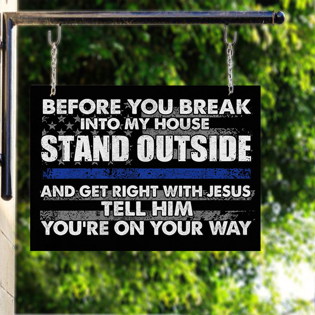 Before You Break Into My House - Police Officer Rectangle Metal Sign