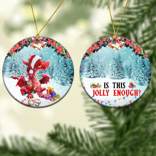 Is This Jolly Enough - Dragon Ornament (Printed On Both Sides) 1022